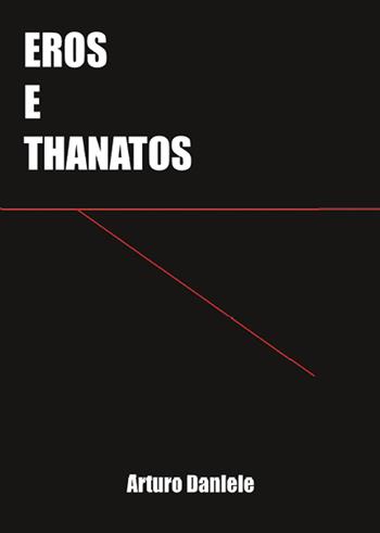 Eros e Thanatos - Arturo Daniele - Libro Youcanprint 2017, Youcanprint Self-Publishing | Libraccio.it