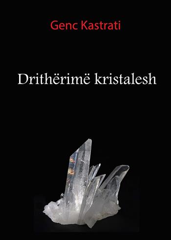 Drithërimë kristalesh - Genc Kastrati - Libro Youcanprint 2017, Youcanprint Self-Publishing | Libraccio.it