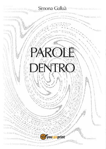 Parole dentro - Simona Gulluà - Libro Youcanprint 2017, Youcanprint Self-Publishing | Libraccio.it