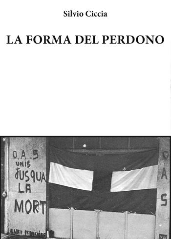 La forma del perdono - Silvio Ciccia - Libro Youcanprint 2017, Youcanprint Self-Publishing | Libraccio.it