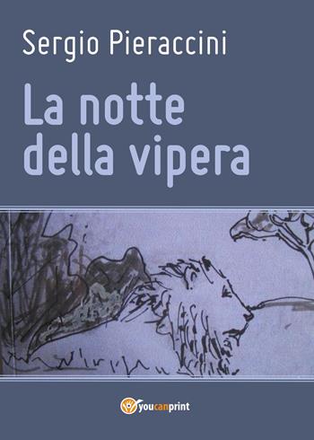 La notte della vipera - Sergio Pieraccini - Libro Youcanprint 2017, Youcanprint Self-Publishing | Libraccio.it