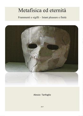 Metafisica ed eternità - Alessio Tanfoglio - Libro Youcanprint 2017, Youcanprint Self-Publishing | Libraccio.it