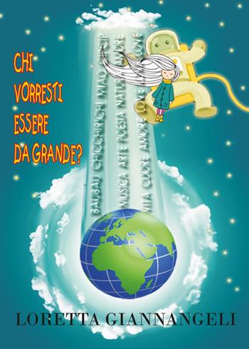 Chi vorresti essere da grande? - Loretta Giannangeli - Libro Youcanprint 2017, Youcanprint Self-Publishing | Libraccio.it