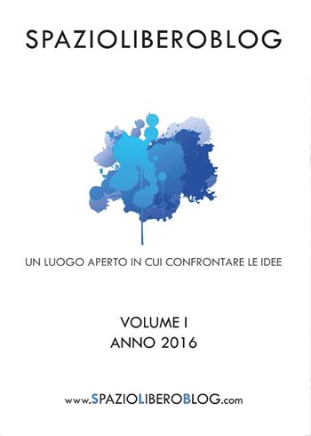 SpazioLiberoBlog (2016). Vol. 1  - Libro Youcanprint 2017, Youcanprint Self-Publishing | Libraccio.it