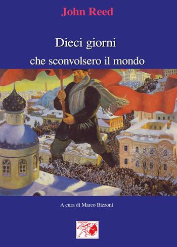 I dieci giorni che sconvolsero il mondo - John Reed - Libro Youcanprint 2017, Youcanprint Self-Publishing | Libraccio.it