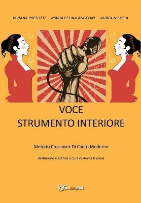 Voce strumento interiore. Metodo crossover di canto moderno - Viviana Presutti, Maria Celina Angelini - Libro Youcanprint 2017, Youcanprint Self-Publishing | Libraccio.it
