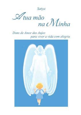 A tua mão na minha - Satya - Libro Youcanprint 2017, Youcanprint Self-Publishing | Libraccio.it