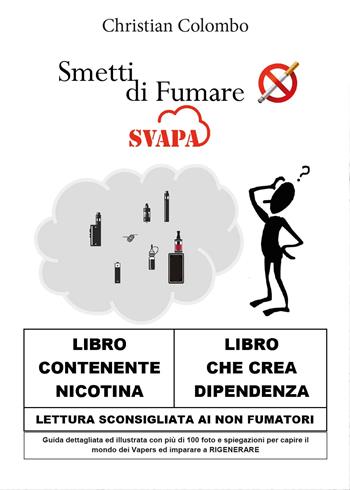 Smetti di fumare... Svapa - Christian Colombo - Libro Youcanprint 2017, Youcanprint Self-Publishing | Libraccio.it