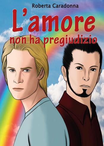 L' amore non ha pregiudizio - Roberta Caradonna - Libro Youcanprint 2017, Youcanprint Self-Publishing | Libraccio.it