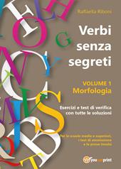 Verbi senza segreti. Morfologia. Vol. 1