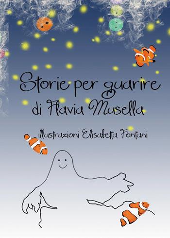 Storie per guarire - Flavia Musella - Libro Youcanprint 2017, Youcanprint Self-Publishing | Libraccio.it