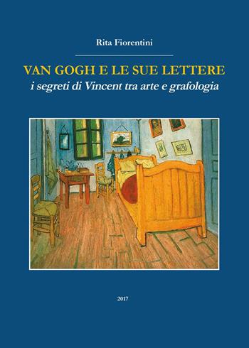 Van Gogh e le sue lettere. I segreti di Vincent tra arte e grafologia - Rita Fiorentini - Libro Youcanprint 2017, Youcanprint Self-Publishing | Libraccio.it