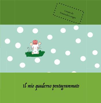 Il mio quaderno pentagrammato - Emanuela Longini - Libro Youcanprint 2017, Youcanprint Self-Publishing | Libraccio.it