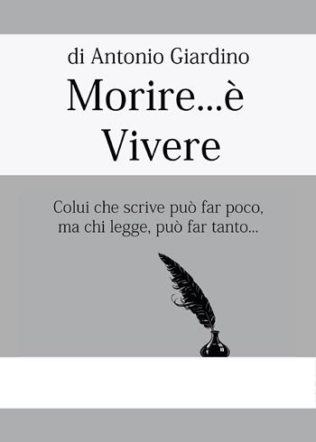 Morire... è vivere - Antonio Giardino - Libro Youcanprint 2017, Youcanprint Self-Publishing | Libraccio.it