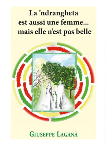 La 'ndrangheta est aussi une femme... mais elle n'est pas belle - Giuseppe Laganà - Libro Youcanprint 2017, Youcanprint Self-Publishing | Libraccio.it