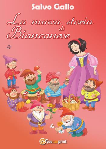 La nuova storia di Biancaneve - Salvo Gallo - Libro Youcanprint 2017, Youcanprint Self-Publishing | Libraccio.it