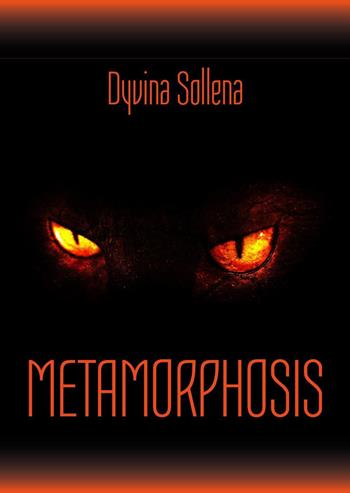 Metamorphosis - Dyvina Sollena - Libro Youcanprint 2017, Youcanprint Self-Publishing | Libraccio.it