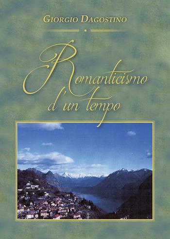 Romanticismo d'un tempo - Giorgio Dagostino - Libro Youcanprint 2017, Youcanprint Self-Publishing | Libraccio.it