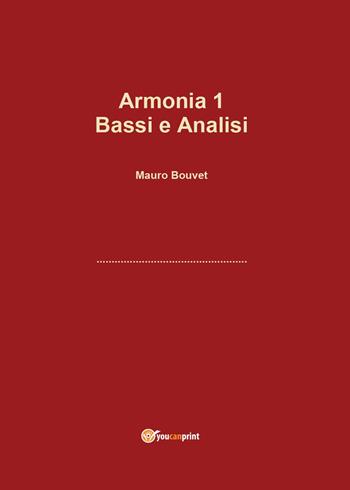 Armonia. Vol. 1: Bassi e analisi. - Mauro Bouvet - Libro Youcanprint 2017, Youcanprint Self-Publishing | Libraccio.it