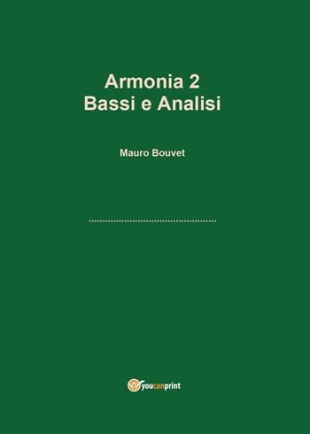 Armonia. Vol. 2: Bassi e analisi. - Mauro Bouvet - Libro Youcanprint 2017, Youcanprint Self-Publishing | Libraccio.it