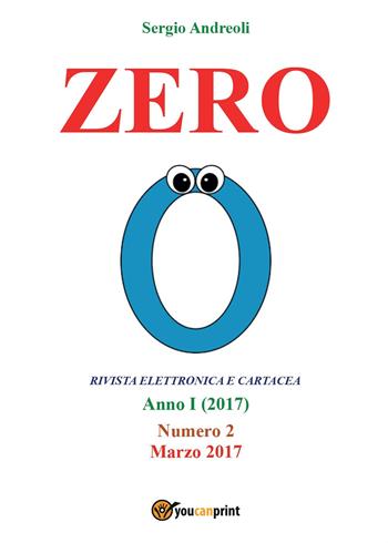 Zero. Vol. 2 - Sergio Andreoli - Libro Youcanprint 2017, Youcanprint Self-Publishing | Libraccio.it