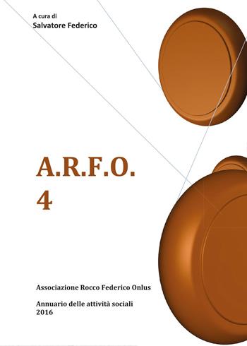 A.R.F.O. Vol. 4  - Libro Youcanprint 2017, Youcanprint Self-Publishing | Libraccio.it