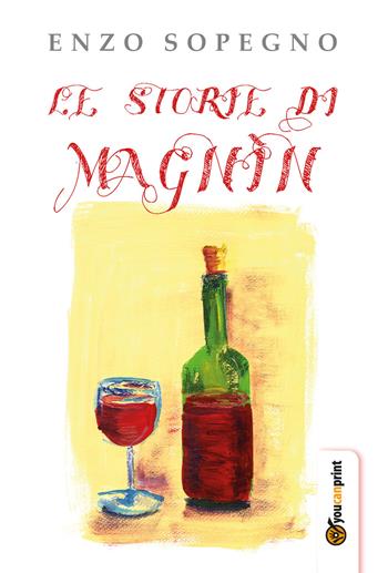 Le storie di Magnìn - Enzo Sopegno - Libro Youcanprint 2017, Youcanprint Self-Publishing | Libraccio.it