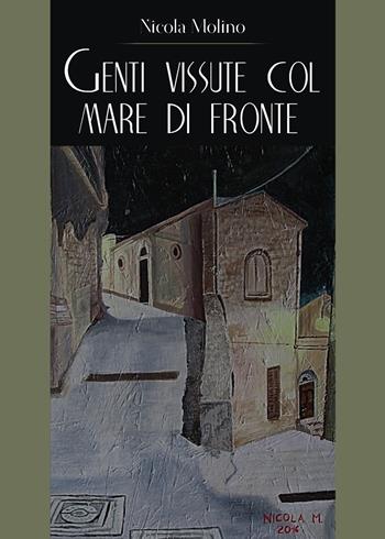 Genti vissute col mare di fronte - Nicola Molino - Libro Youcanprint 2018, Youcanprint Self-Publishing | Libraccio.it