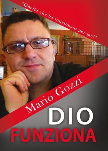 Dio funziona - Mario Gozzi - Libro Youcanprint 2017, Youcanprint Self-Publishing | Libraccio.it