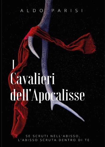 I Cavalieri dell'Apocalisse - Aldo Parisi - Libro Youcanprint 2017, Youcanprint Self-Publishing | Libraccio.it