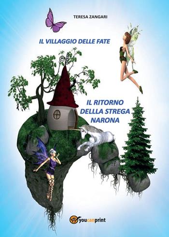 Il ritorno della strega Narona. Il villaggio delle fate - Teresa Zangari - Libro Youcanprint 2017, Youcanprint Self-Publishing | Libraccio.it