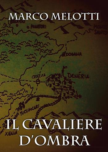 Il Cavaliere d'Ombra - Marco Melotti - Libro Youcanprint 2017, Youcanprint Self-Publishing | Libraccio.it