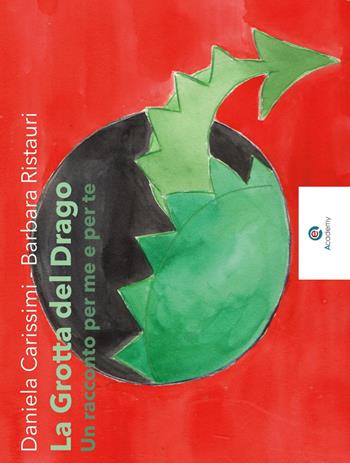 La grotta del drago. Un racconto per me e per te - Daniela Carissimi, Barbara Ristauri - Libro Youcanprint 2017, Youcanprint Self-Publishing | Libraccio.it