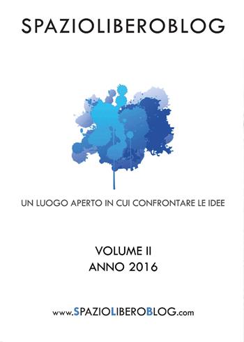 SpazioLiberoBlog (2016). Vol. 2  - Libro Youcanprint 2017, Youcanprint Self-Publishing | Libraccio.it