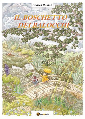 Il boschetto dei balocchi - Andrea Romoli - Libro Youcanprint 2017, Youcanprint Self-Publishing | Libraccio.it
