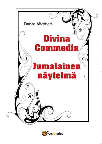 Divina Commedia-Jumalainen näytelmä - Dante Alighieri - Libro Youcanprint 2017, Youcanprint Self-Publishing | Libraccio.it