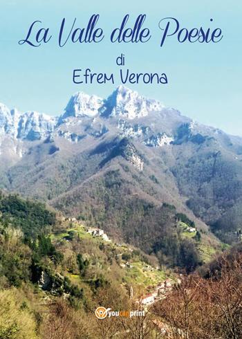La valle delle poesie - Efrem Verona - Libro Youcanprint 2017, Poesia | Libraccio.it