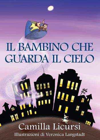 Il bambino che guarda il cielo - Camilla Licursi - Libro Youcanprint 2017, Youcanprint Self-Publishing | Libraccio.it