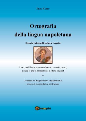 Ortografia della lingua napoletana - Enzo Carro - Libro Youcanprint 2017, Youcanprint Self-Publishing | Libraccio.it