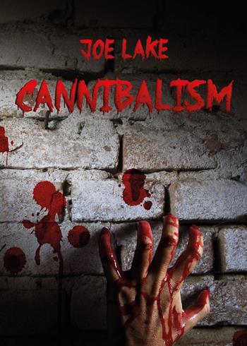 Cannibalism - Joe Lake - Libro Youcanprint 2017, Youcanprint Self-Publishing | Libraccio.it