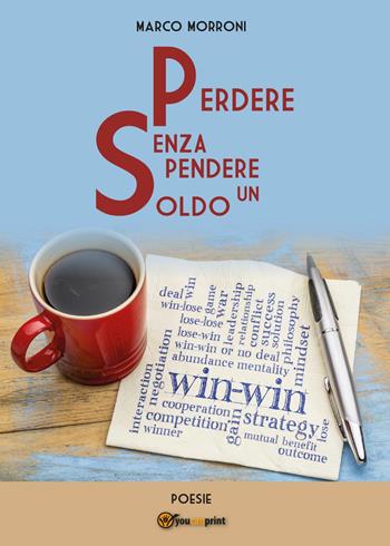 Perdere senza spendere un soldo - Marco Morroni - Libro Youcanprint 2017, Youcanprint Self-Publishing | Libraccio.it