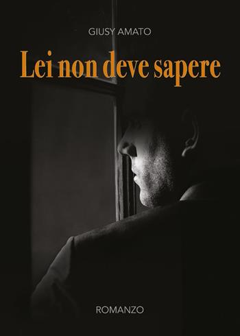 Lei non deve sapere - Giusy Amato - Libro Youcanprint 2017, Youcanprint Self-Publishing | Libraccio.it