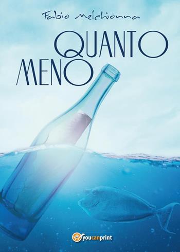 Quanto meno - Fabio Melchionna - Libro Youcanprint 2017, Youcanprint Self-Publishing | Libraccio.it