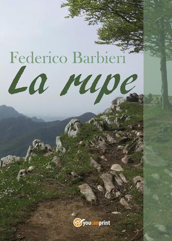 La rupe - Federico Barbieri - Libro Youcanprint 2017, Youcanprint Self-Publishing | Libraccio.it
