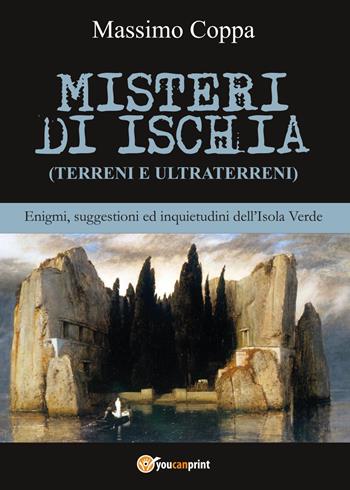 Misteri di Ischia - Massimo Coppa - Libro Youcanprint 2017, Youcanprint Self-Publishing | Libraccio.it
