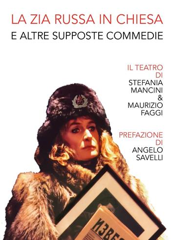 La zia russa in chiesa e altre supposte commedie - Maurizio Faggi, Stefania Mancini - Libro Youcanprint 2017, Youcanprint Self-Publishing | Libraccio.it