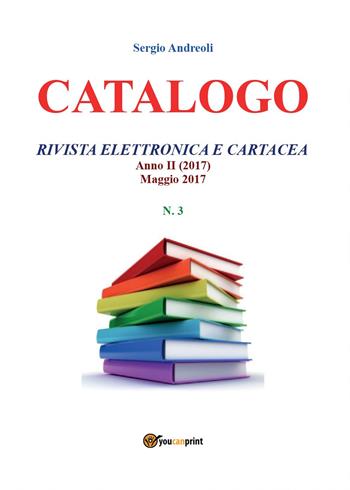 Catalogo. Vol. 3 - Sergio Andreoli - Libro Youcanprint 2017, Youcanprint Self-Publishing | Libraccio.it