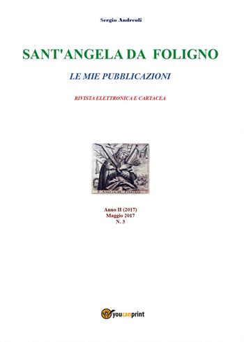 Sant'Angela da Foligno. Vol. 3 - Sergio Andreoli - Libro Youcanprint 2017, Youcanprint Self-Publishing | Libraccio.it