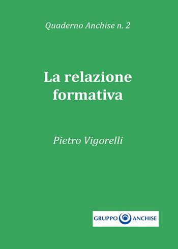 Quaderno Anchise. Vol. 2: relazione formativa, La. - Pietro Vigorelli - Libro Youcanprint 2017, Youcanprint Self-Publishing | Libraccio.it