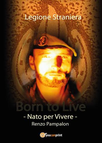 Born to live - Renzo Pampalon - Libro Youcanprint 2017, Youcanprint Self-Publishing | Libraccio.it